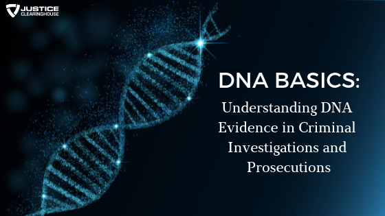 DNA Basics: Understanding DNA Evidence in Criminal Investigations and ...
