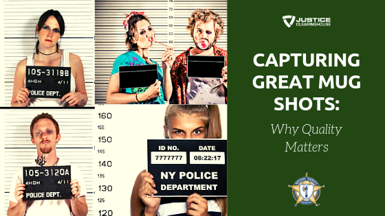 Capturing Great Mug Shots – Why Quality Matters – Justice Clearinghouse