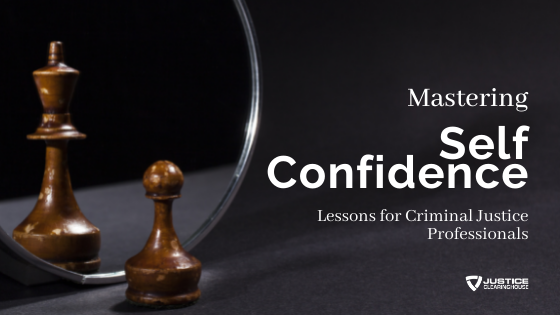 Re-Play: Mastering your Self-Confidence: Lessons for Criminal Justice Professionals