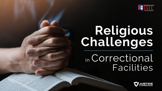 Religious Challenges in Correctional Facilities – Justice Clearinghouse
