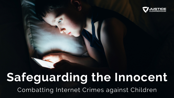 Safeguarding the Innocent: Combatting Internet Crimes Against Children ...