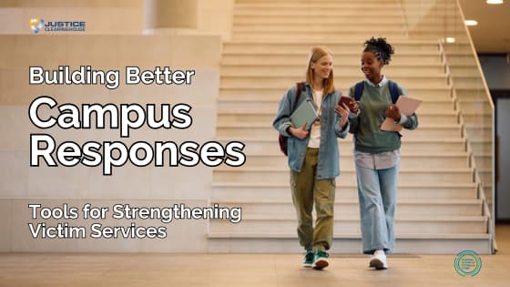 Building Better Campus Responses: Tools for Strengthening Victim Services