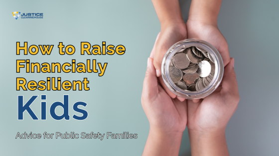 How to Raise Financially Resilient Kids: Advice for Public Safety Families