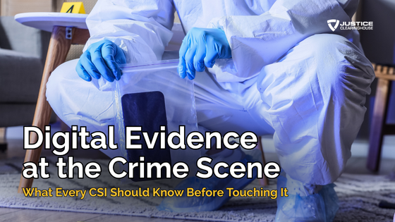 Digital Evidence at the Crime Scene: What Every CSI Should Know Before Touching It