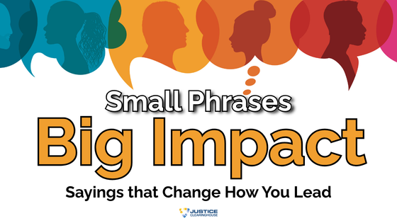 Small Phrases, Big Impact: Sayings That Change How You Lead