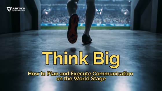 Think Big: How to Plan and Execute Communication on the World Stage