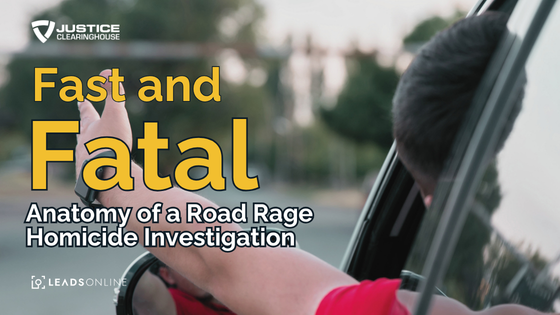 Partner Webinar- Fast and Fatal: Anatomy of a Road Rage Homicide Investigation