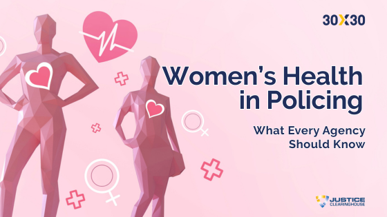 Women’s Health in Policing: What Every Agency Should Know